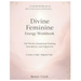 Divine Feminine Energy Workbook: A Guide to Self-Worth, Emotional Healing, Boundaries, and Living a Soft, Aligned Life