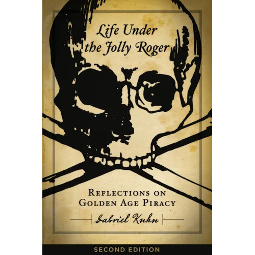 Life Under the Jolly Roger: Reflections on Golden Age Piracy