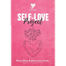 Self-Love Project: Comprehensive Approaches to Develop Kindness and Compassion for Yourself