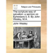 The Scripture Way of Salvation: A Sermon on Ephesians II, 8. by John Wesley, M.A.
