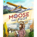 Moose the Pilot