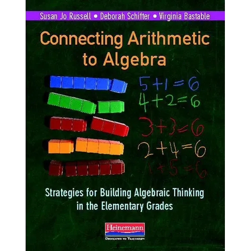 Connecting Arithmetic to Algebra: Strategies for Building Algebraic Thinking in the Elementary Grades