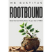 Rootbound: Break Free from Feeling Stuck. It's Your Time to Thrive