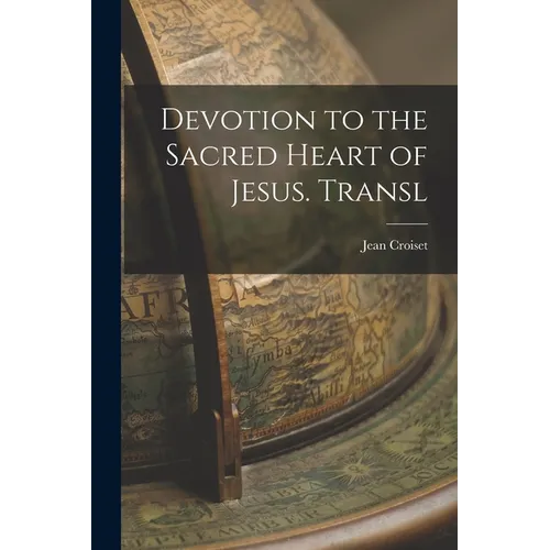 Devotion to the Sacred Heart of Jesus. Transl
