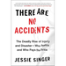 There Are No Accidents: The Deadly Rise of Injury and Disaster--Who Profits and Who Pays the Price