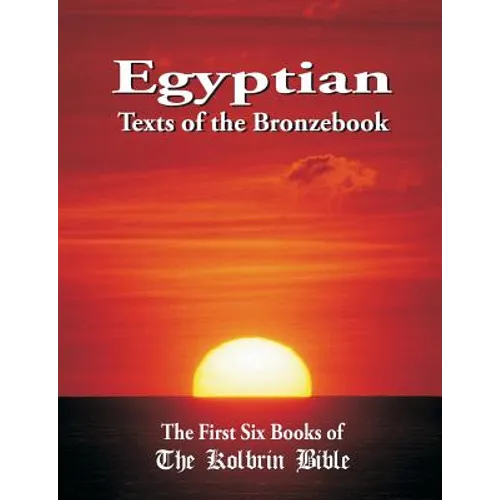 Egyptian Texts of the Bronzebook: The First Six Books of the Kolbrin Bible