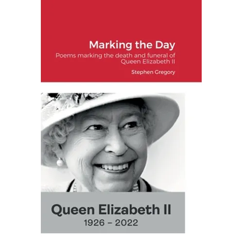 Marking the Day: Poems marking the death and funeral of Queen Elizabeth II