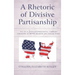 Rhetoric of Divisive Partisanship: The 2016 American Presidential Campaign Discourse of Bernie Sanders and Donald Trump