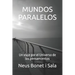 Mundos Paralelos: Un viaje por el Universo de los pensamientos