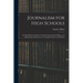 Journalism for High Schools; a Guide-book for Students in Conducting the School Paper, and in Preparing Themselves for Newspaper Work as a Profession
