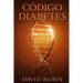 Código Diabetes: La Cura Natural para la Diabetes Tipo 2 que las Farmacéuticas se Esfuerzan por Ocultar