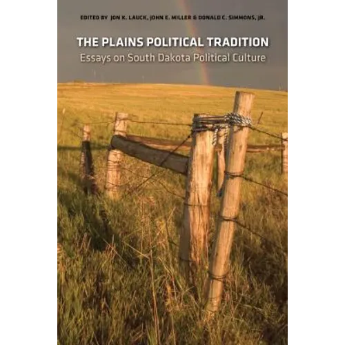 The Plains Political Tradition: Essays on South Dakota Political Tradition