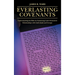 Everlasting Covenants: Understanding the Bible by Examining God's Permanent Relationships with Individuals and Groups