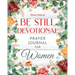 Be Still Devotional: Prayer Journal for Women