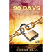 90 Days: Unlocking Your Financial Freedom to Change Your Life Forever