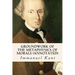 Groundwork of the Metaphysics of Morals (annotated)