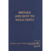 Metals and How To Weld Them