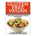 Gluten Free Vegan: Healthy Vegetarian Gluten Free Recipes: Vegan, Animal Free Breakfast, Lunch and Dinner Recipes