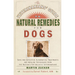 The Veterinarians' Guide to Natural Remedies for Dogs: Safe and Effective Alternative Treatments and Healing Techniques from the Nation's Top Holistic