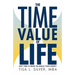 The Time Value of Life: Why Time Is More Valuable than Money