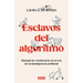 Esclavos del Algoritmo. Manual de Resistencia En La Era de la Inteligencia Artificial / Slaves of the Algorithm