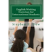 English Writing Exercises for International Students: An English Grammar Workbook for ESL Essay Writing