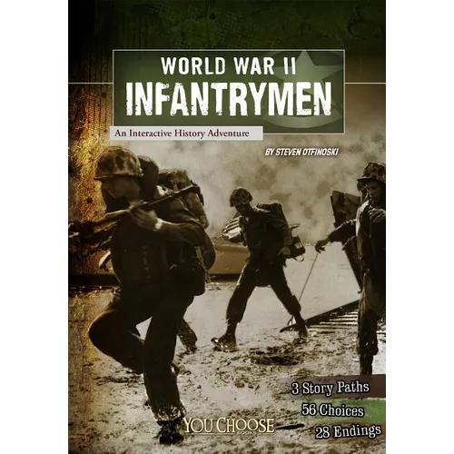World War II Infantrymen: An Interactive History Adventure