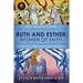 Ruth and Esther: Ruth: Ancestor of Christ Esther: the Queen Who Saved Her People