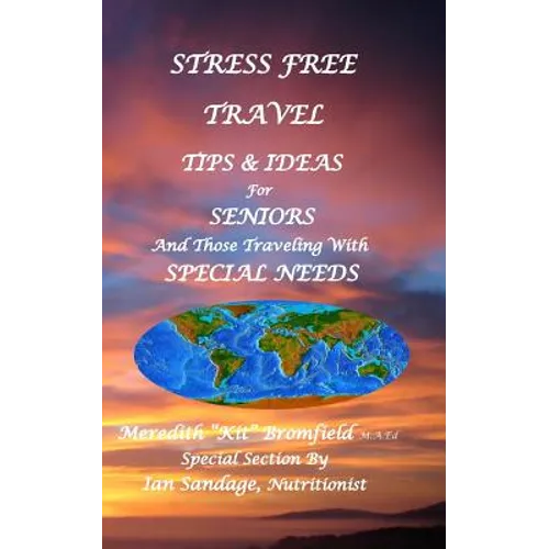 Stress Free Travel: Tips & Ideas For Seniors And Those Traveling With Special Needs