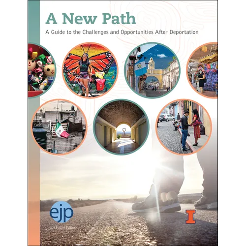 A New Path: A Guide to the Challenges and Opportunities After Deportation