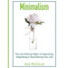 Minimalism: The Life Altering Magic of Organizing, Simplifying & Decluttering Your Life