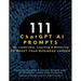 111 ChatGPT AI Prompts for Leadership, Coaching & Mentoring to Boost Your Business Career: Increase Insights & Career Growth with AI-Powered Leadershi