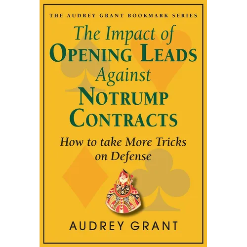 The Impact of Opening Leads Against Notrump Contracts: How to Take More Tricks on Defense