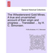 The Witwatersrand Gold Mines. a True and Unvarnished Account of Their Origin and Progress ... Translated ... by H. C. Simonsen.