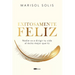 Exitosamente feliz: Nadie va a dirigir tu vida al éxito mejor que tú