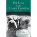 Pet Loss and Human Emotion, second edition: A Guide to Recovery