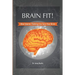 Brain Fit!: How Smarter Thinking Can Save Your Brain