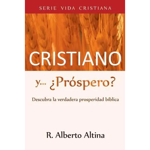 Cristiano y... ¿Próspero?: Descubra la verdadera prosperidad bíblica