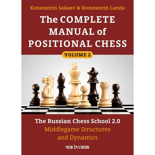 The Complete Manual of Positional Chess: The Russian Chess School 2.0 - Middlegame Structures and Dynamics