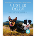 Muster Dogs: Mischief and Mateship: A Charming Companion Picture Book to the Upcoming ABC Television Special Where Are They Now, for Fans of the Flyin