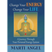 Change Your Energy, Change Your Life: A Journey Through Your Personal Energy System