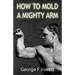 How to Mold a Mighty Arm: (Original Version, Restored)