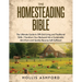 The Homesteading Bible: The Ultimate Guide to Off-Grid Living and Traditional Skills Transform Your Backyard into a Sustainable Mini-Farm and Quickly