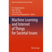 Machine Learning and Internet of Things for Societal Issues