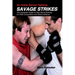 No Holds Barred Fighting: Savage Strikes: The Complete Guide to Real World Striking for NHB Competition and Street Defense