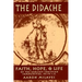 Didache: Faith, Hope, & Life of the Earliest Christian Communities, 50-70 C.E.