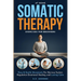 At Home Somatic Therapy Exercises For Beginners: Easy & Gentle Movements For Nervous System Regulation Emotional Healing, And Lasting Calm