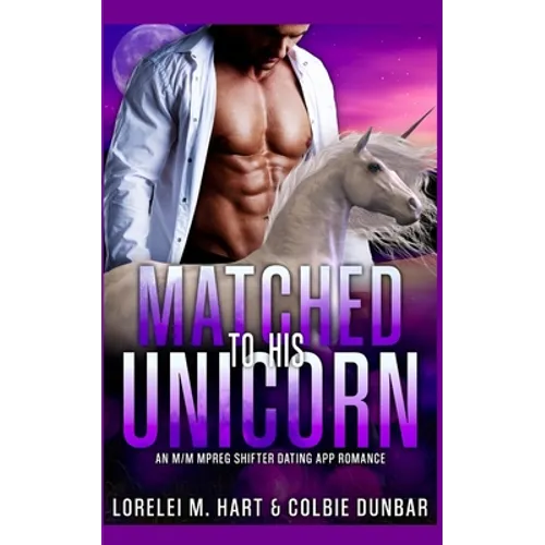 Matched To His Unicorn: An M/M Mpreg Shifter Dating App Romance