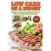 Low Carb On A Budget: 20 Recipes To Help Up You Enjoy The Benefits Of The Low Carb Diet Without Going Broke