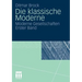 Die Klassische Moderne: Moderne Gesellschaften. Erster Band